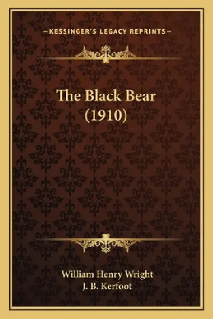 The Black Bear (1910) by William Henry Wright, J. B. Kerfoot