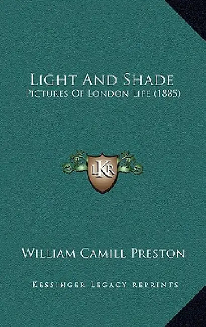 Light And Shade: Pictures Of London Life (1885) by William Camill Preston
