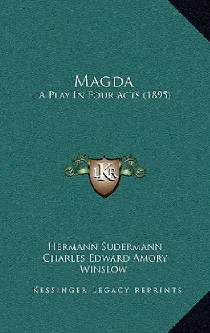 Magda: A Play In Four Acts (1895) by Hermann Sudermann, Charles Edward Amory Winslow