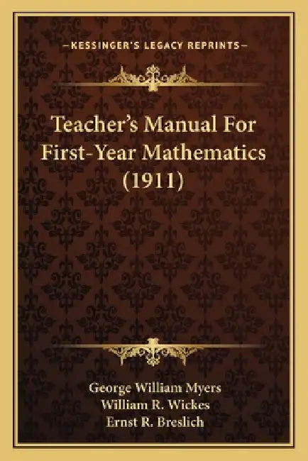Teacher's Manual For First-Year Mathematics (1911) by George William Myers, William R. Wickes, Ernst R. Breslich