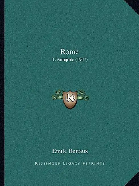 Rome: L'Antiquite (1907) by Emile Bertaux