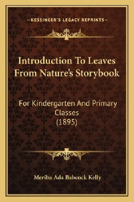 Introduction To Leaves From Nature's Storybook: For Kindergarten And Primary Classes (1895) by Meriba Ada Babcock Kelly