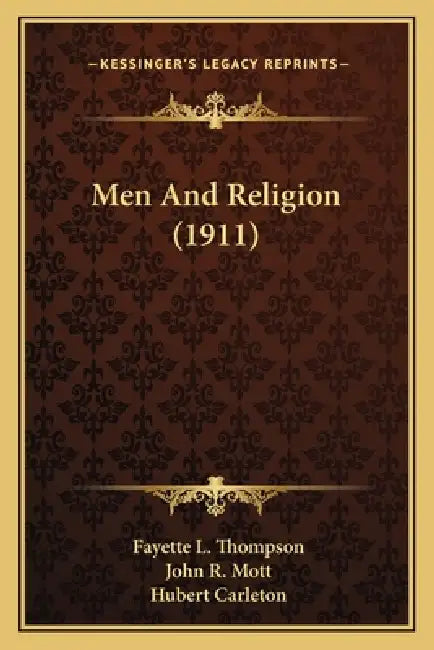 Men And Religion (1911) by Fayette L. Thompson, John R. Mott, Hubert Carleton