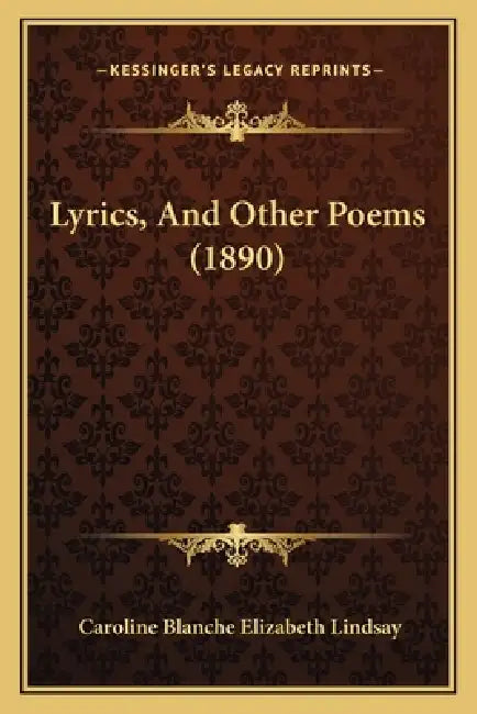Lyrics, And Other Poems (1890) by Caroline Blanche Elizabeth Lindsay