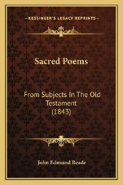 Sacred Poems: From Subjects In The Old Testament (1843) by John Edmund Reade