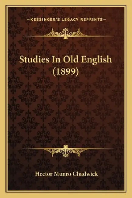 Studies In Old English (1899) by Hector Munro Chadwick