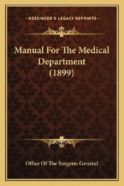Manual For The Medical Department (1899) by Office of the Surgeon General