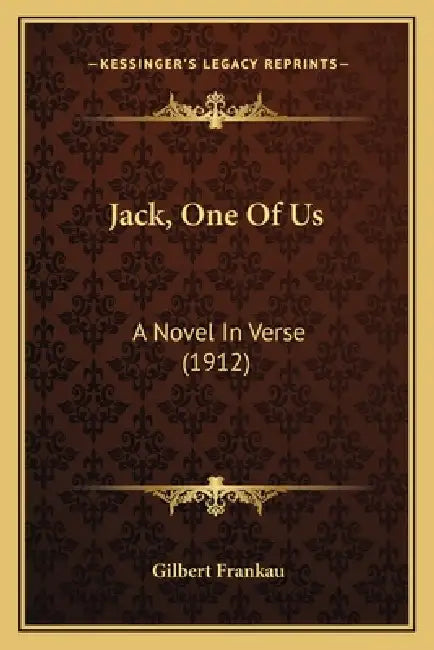 Jack, One Of Us: A Novel In Verse (1912) by Gilbert Frankau