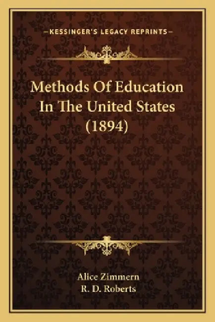 Methods Of Education In The United States (1894) by Alice Zimmern, R. D. Roberts