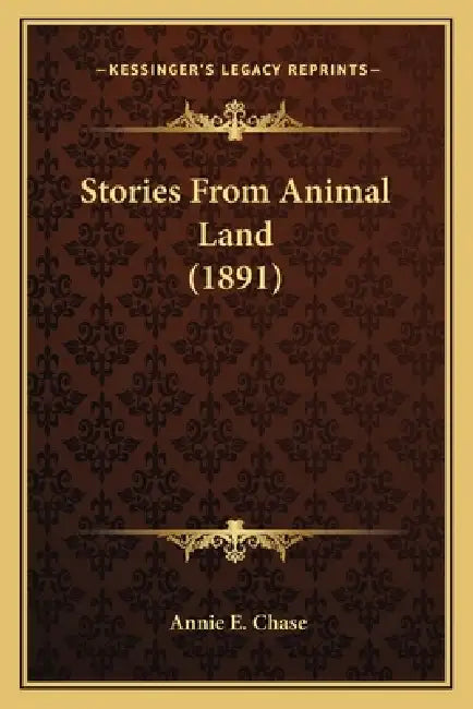Stories From Animal Land (1891) by Annie E. Chase