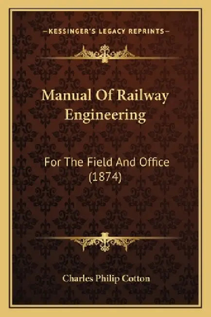 Manual Of Railway Engineering: For The Field And Office (1874) by Charles Philip Cotton