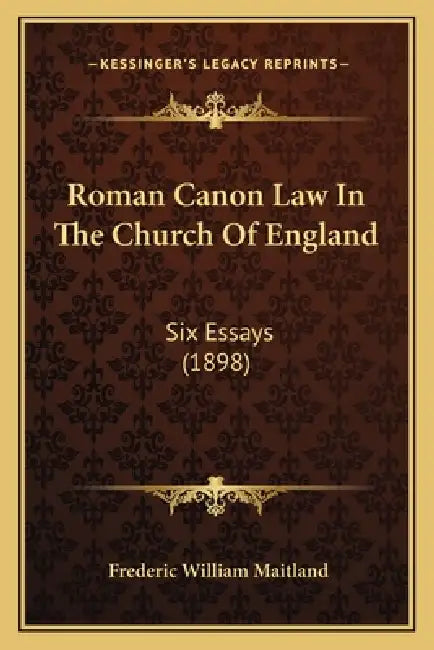 Roman Canon Law In The Church Of England: Six Essays (1898) by Frederic William Maitland