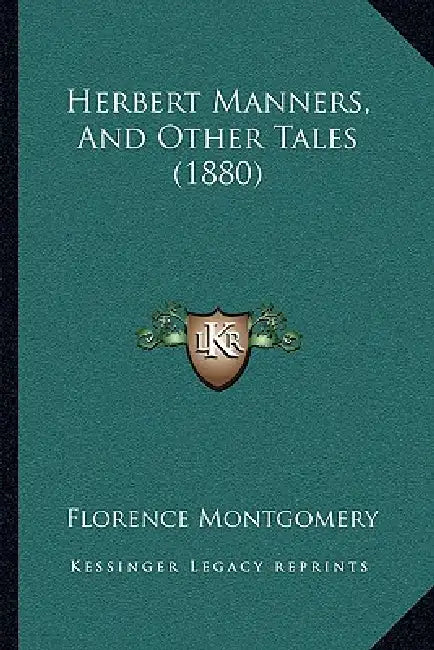 Herbert Manners, And Other Tales (1880) by Florence Montgomery