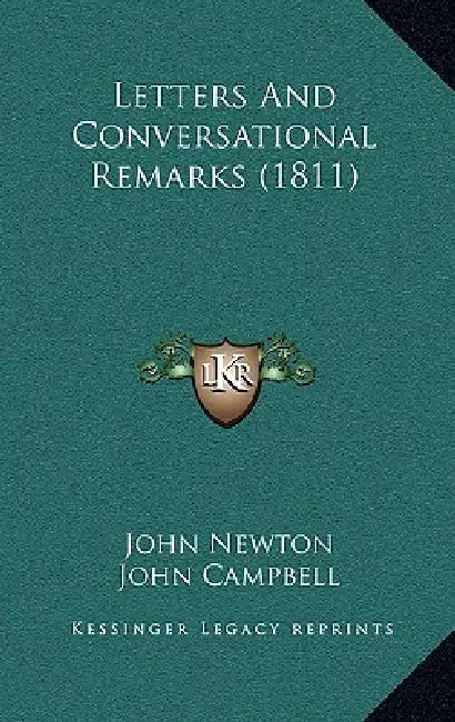 Letters And Conversational Remarks (1811) by John Newton, John Campbell