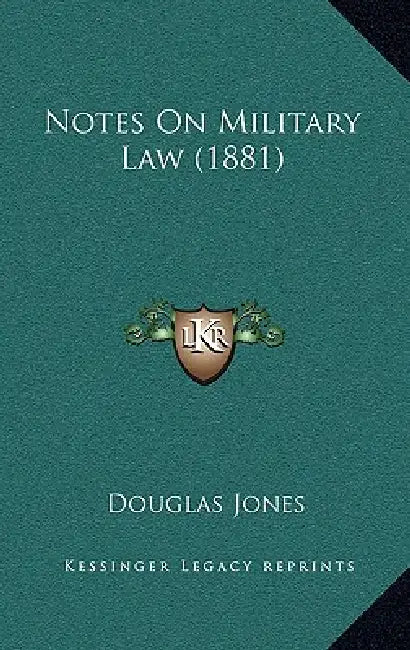 Notes On Military Law (1881) by Douglas Jones