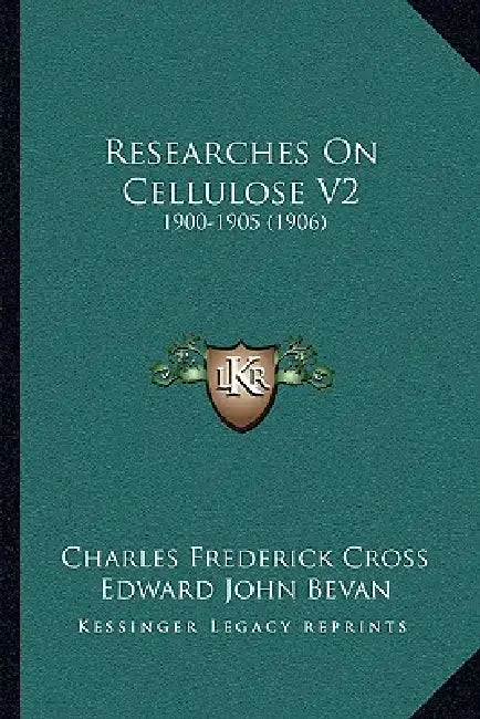 Researches On Cellulose V2: 1900-1905 (1906) by Charles Frederick Cross, Edward John Bevan