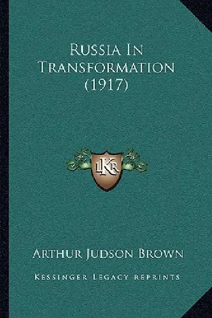 Russia In Transformation (1917) by Arthur Judson Brown