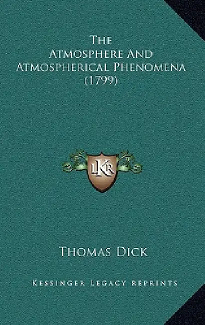 The Atmosphere And Atmospherical Phenomena (1799) by Thomas Dick