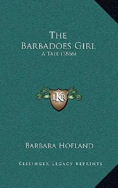 The Barbadoes Girl: A Tale (1866) by Barbara Hofland