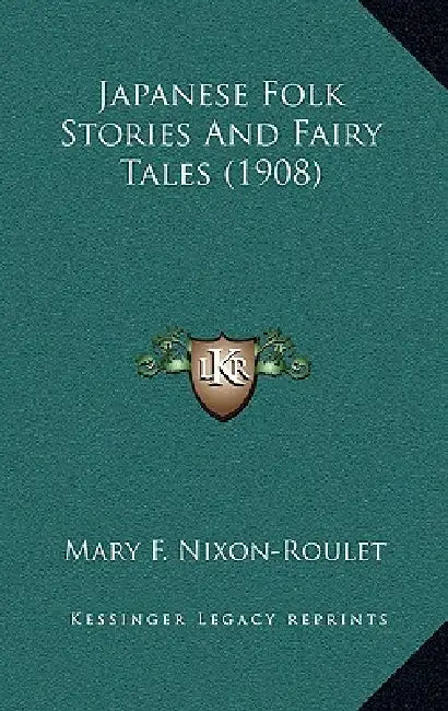 Japanese Folk Stories And Fairy Tales (1908) by Mary F. Nixon-Roulet