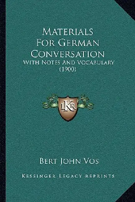 Materials For German Conversation: With Notes And Vocabulary (1900) by Bert John Vos