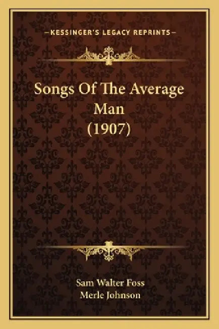 Songs Of The Average Man (1907) by Sam Walter Foss, Merle Johnson