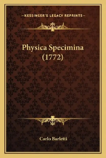 Physica Specimina (1772) by Carlo Barletti