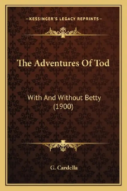 The Adventures of Tod: With and Without Betty (1900) by G. Cardella