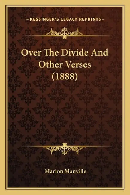 Over The Divide And Other Verses (1888) by Marion Manville