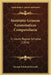Institutio Graecae Grammatices Compendiaria: In Usum Regiae Scholae (1816) by George Edmund Ironside