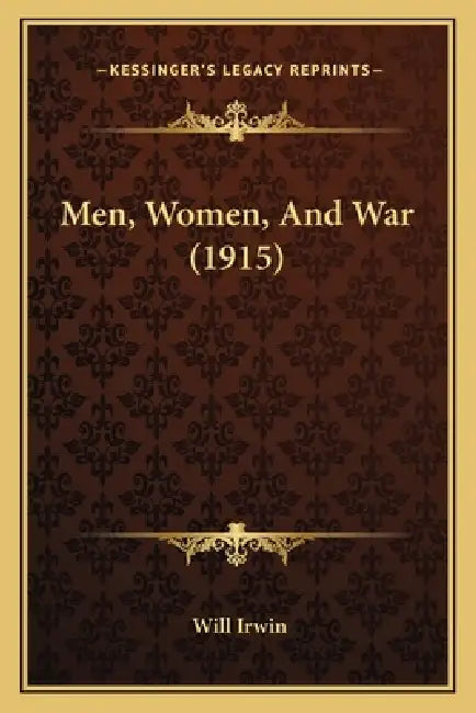 Men, Women, And War (1915) by Will Irwin