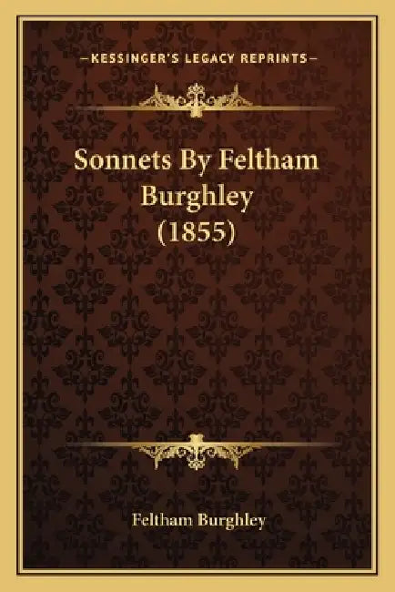 Sonnets By Feltham Burghley (1855) by Feltham Burghley