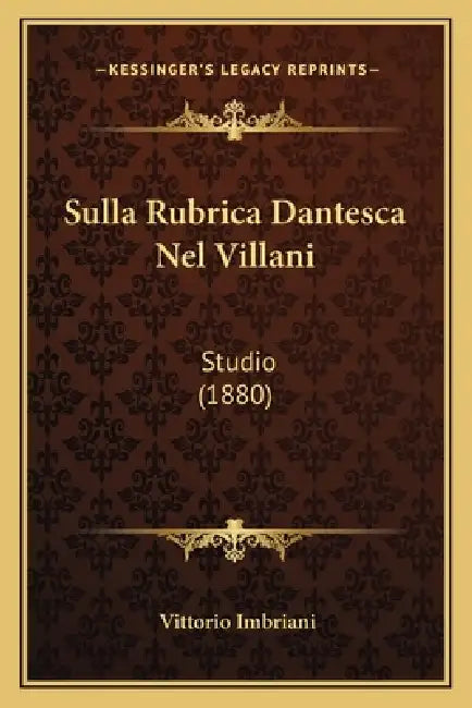 Sulla Rubrica Dantesca Nel Villani: Studio (1880) by Vittorio Imbriani