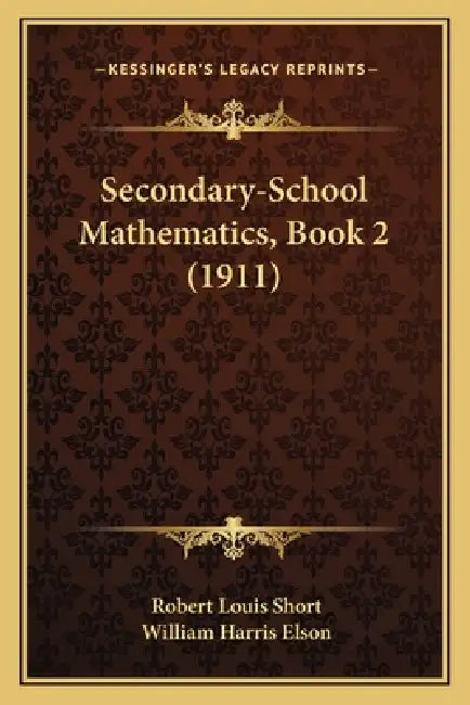Secondary-School Mathematics, Book 2 (1911) by Robert Louis Short, William Harris Elson
