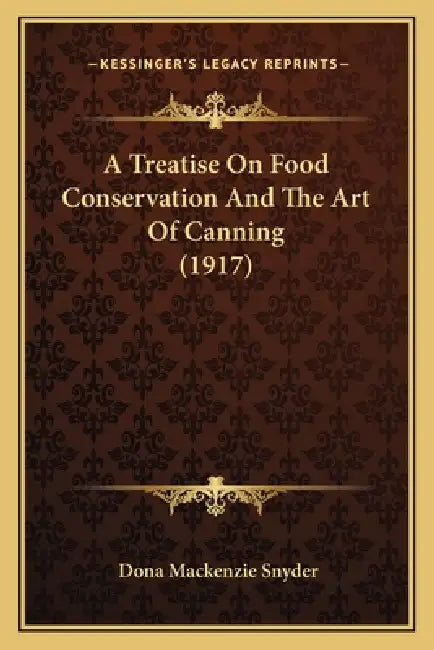 A Treatise On Food Conservation And The Art Of Canning (1917) by Dona MacKenzie Snyder