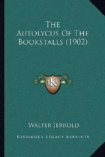 The Autolycus Of The Bookstalls (1902) by Walter Jerrold