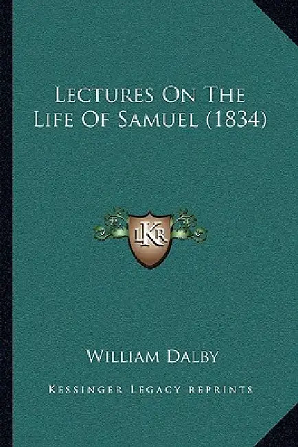 Lectures On The Life Of Samuel (1834) by William Dalby
