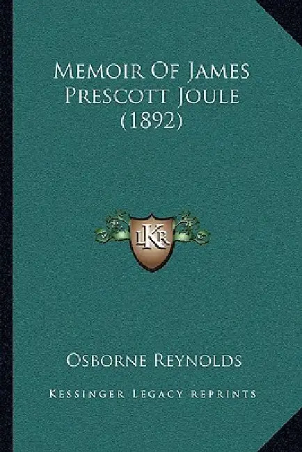 Memoir Of James Prescott Joule (1892) by Osborne Reynolds