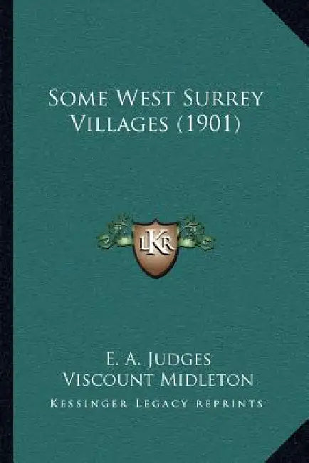 Some West Surrey Villages (1901) by E. A. Judges, Viscount Midleton, Laurence Davis