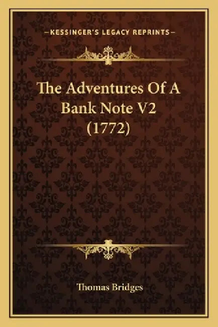 The Adventures Of A Bank Note V2 (1772) by Thomas Bridges