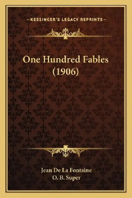 One Hundred Fables (1906) by Jean De La Fontaine, O. B. Super