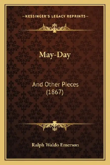 May-Day: And Other Pieces (1867) by Ralph Waldo Emerson