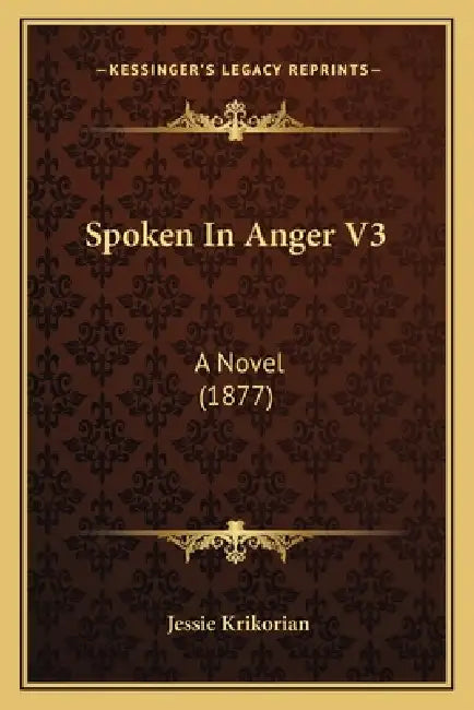 Spoken In Anger V3: A Novel (1877) by Jessie Krikorian