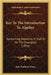 Key To The Introduction To Algebra: Containing Solutions In Full To All The Examples (1854) by John Radford Young