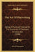 The Art Of Playwriting: Being A Practical Treatise On The Elements Of Dramatic Construction (1890) by Alfred Hennequin