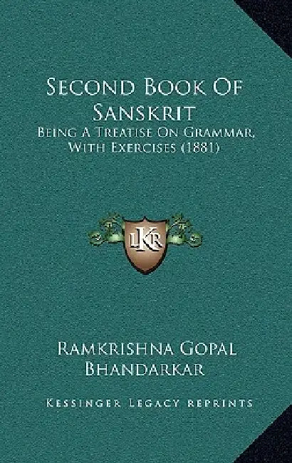 Second Book Of Sanskrit: Being A Treatise On Grammar, With Exercises (1881) by Ramkrishna Gopal Bhandarkar