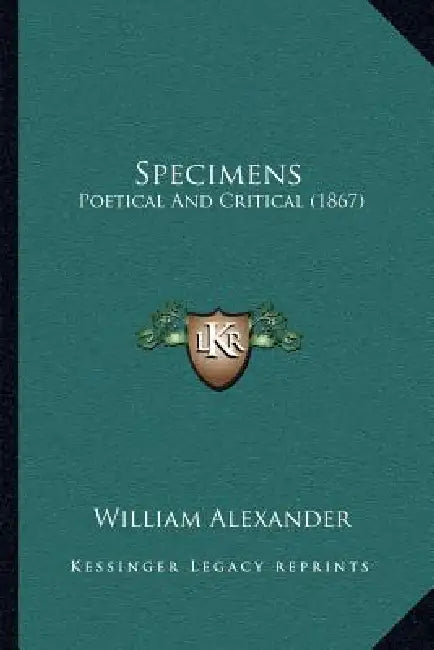 Specimens: Poetical and Critical (1867) by William Alexander