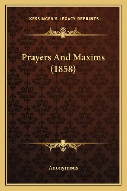 Prayers And Maxims (1858) by Anonymous