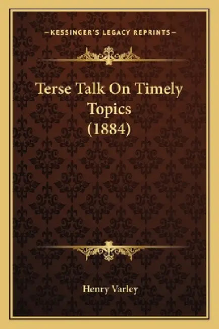 Terse Talk On Timely Topics (1884) by Henry Varley
