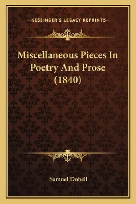 Miscellaneous Pieces In Poetry And Prose (1840) by Samuel Dobell